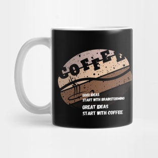 good ideas start with brainstorming great ideas start with coffee Mug